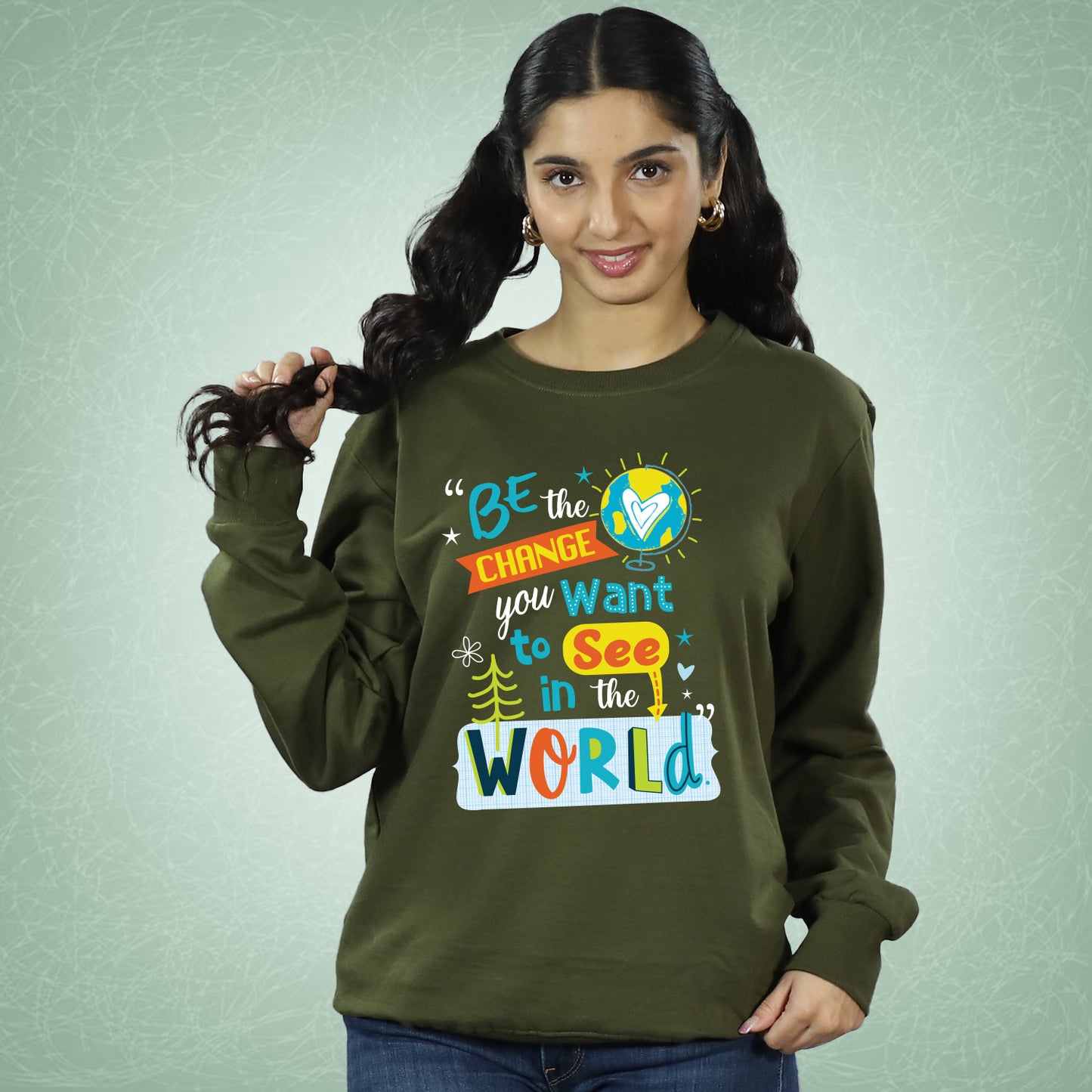 Be The Change in Sweatshirt