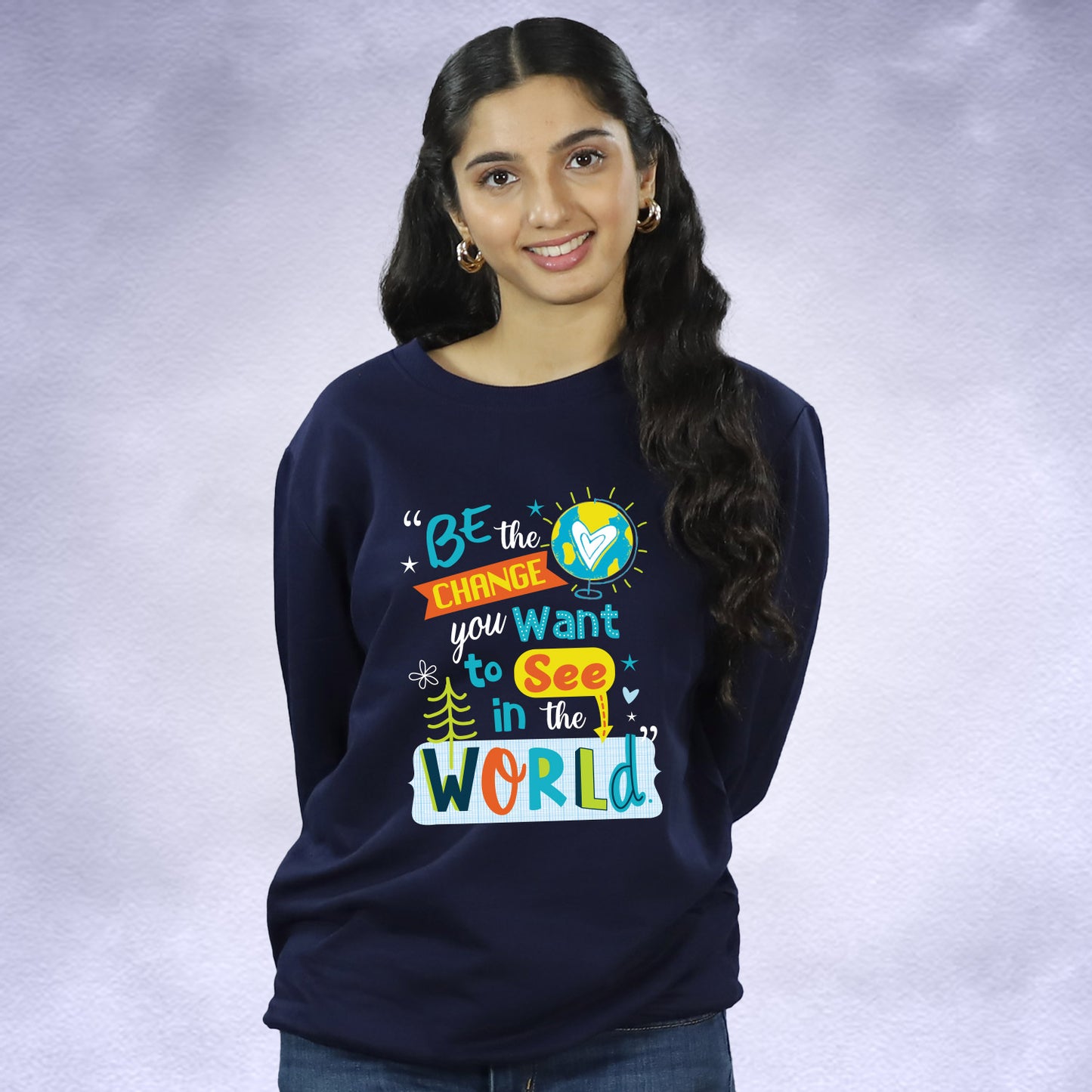 Be The Change in Sweatshirt