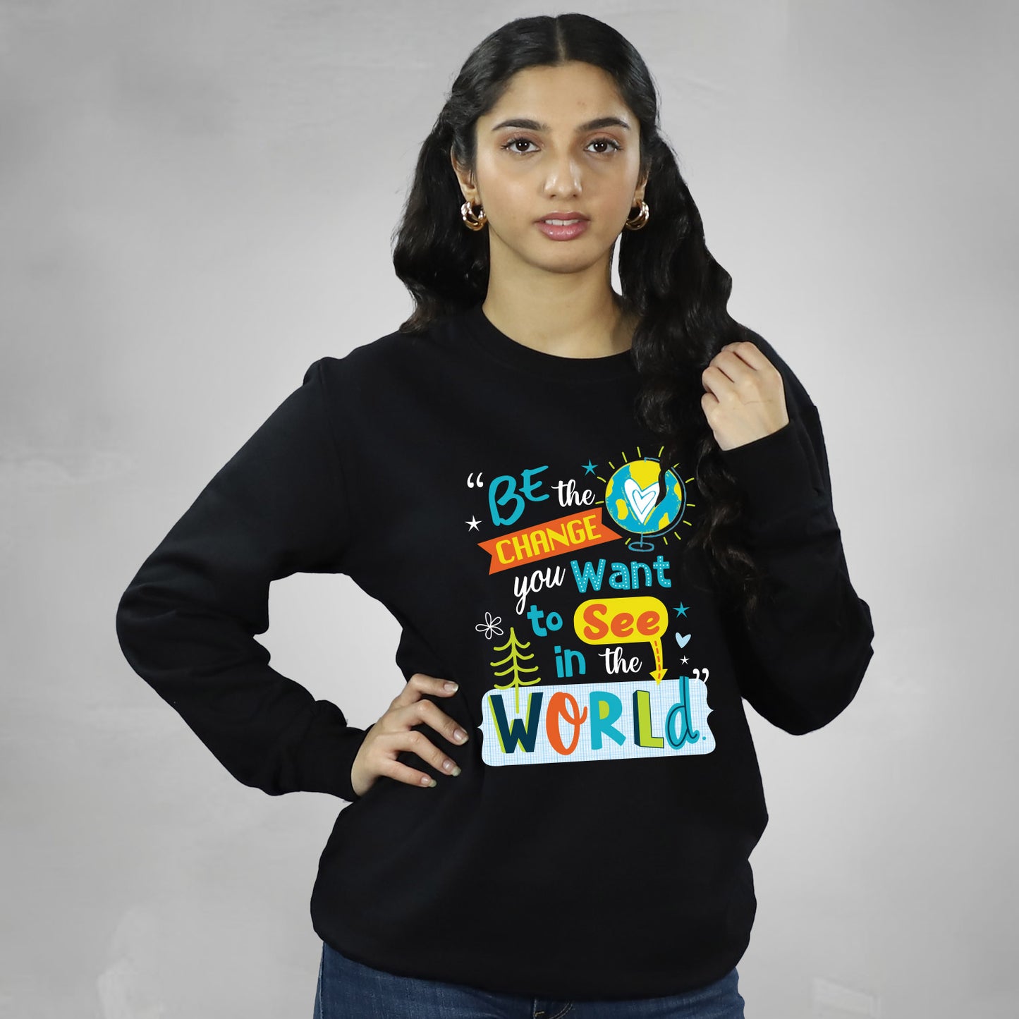 Be The Change in Sweatshirt