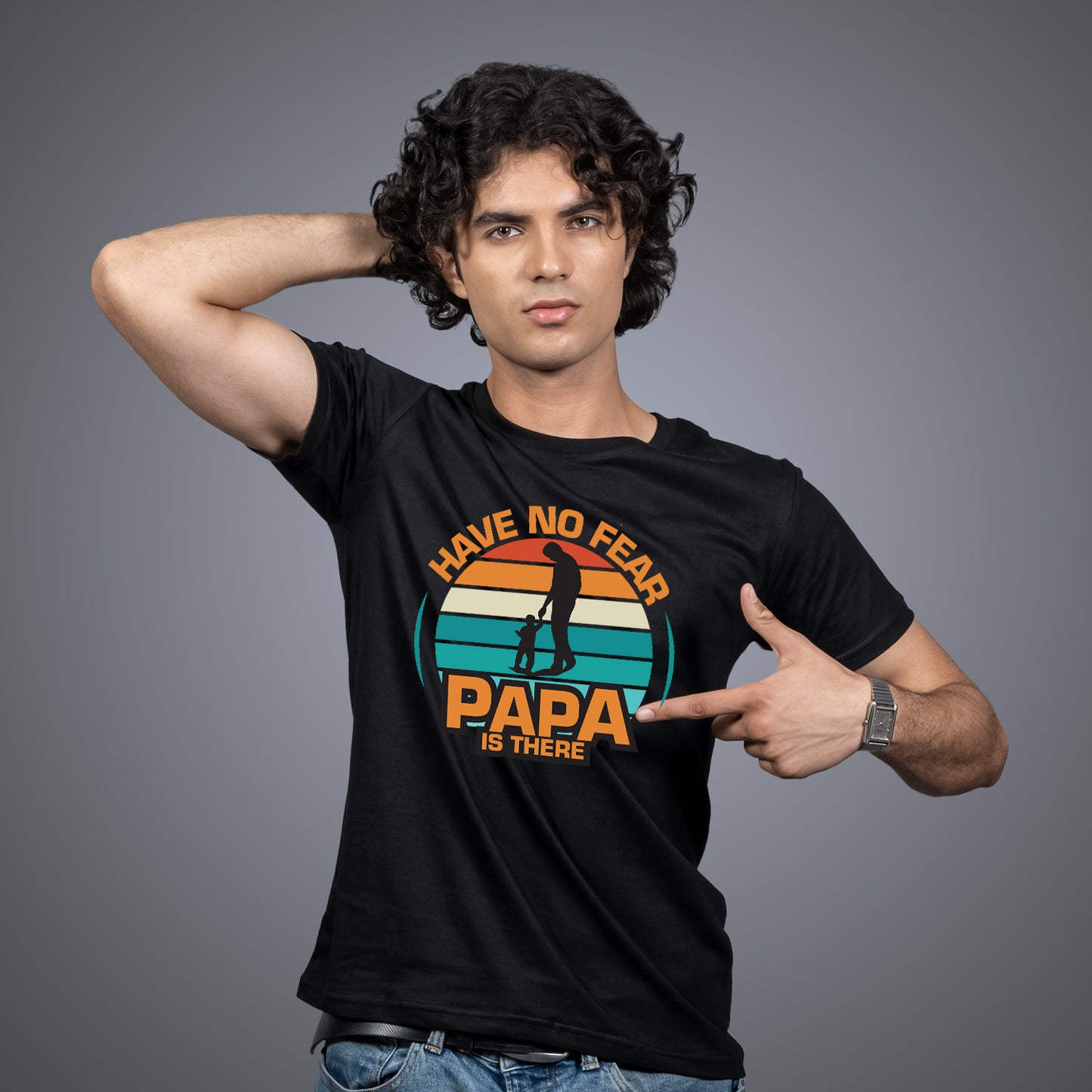 Have No Fear Papa is There