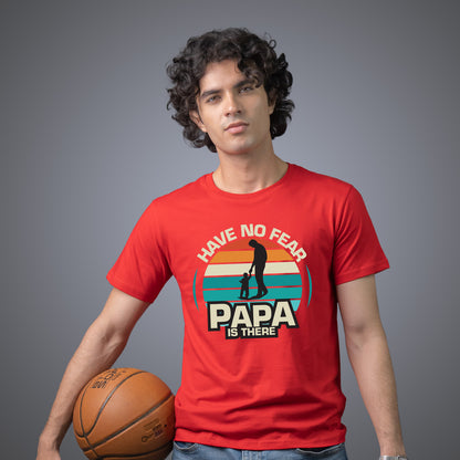Have No Fear Papa is There